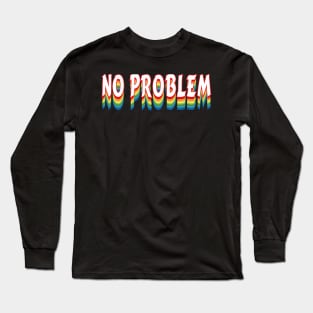 No Problem Arts Long Sleeve T-Shirt